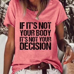 If It's Not Your Body It's Not Your Decision Women's T-Shirt, T-shirts, Lilicloth.com