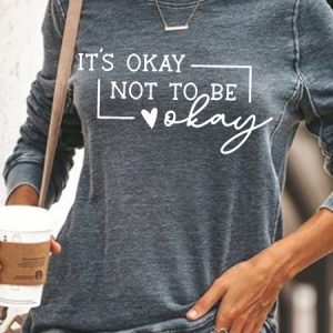 Womens It's okay not to be okay | Mental Health Awareness Quote Letters Sweatshirt, Hoodies&Sweatshirts, Lilicloth.com