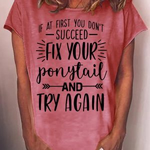 Women's Motivational Don't Give Up Inspirational Letter Powerful Girl Fix Your Ponytail And Try Again Casual T-Shirt, T-shirts, Lilicloth.com