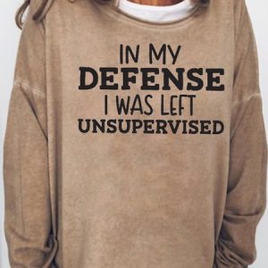 In My Defense I Was Left Unsupervised Casual Sweatshirts, Hoodies&Sweatshirts, Lilicloth.com