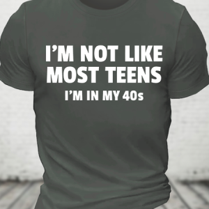 I'm Not Like Most Teens (40s) Funny Cotton T-Shirt, T-shirts, Lilicloth.com