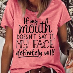 Women's If My Mouth Doesn't Say It My Face Definitely Will Casual Letters Crew Neck T-Shirt, T-shirts, Lilicloth.com