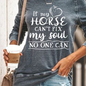 Women's If My Horse Can’t Fix My Soul No One Can Regular Fit Crew Neck Sweatshirt, Hoodies&Sweatshirts, Lilicloth.com