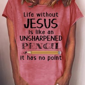 Women's Funny Letter Christian Life Without Jesus Is like Casual T-Shirt, T-shirts, Lilicloth.com