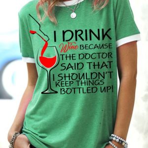Lilicloth X Y Wine Lovers I Drink Wine Because The Doctor Said That I Shouldn't Keep Things Bottled Up Women's T-Shirt, T-shirts, Lilicloth.com