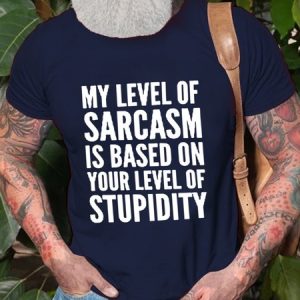 My Level Of Sarcasm Is Based On Your Level Of Stupidity Men's T-Shirt, T-shirts, Lilicloth.com