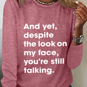 And Yet Despite The Look On My Face You Are Still Talking Casual Long Sleeve Shirt, Long sleeves, Lilicloth.com