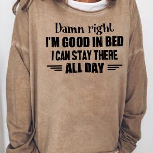 Damn Right I'm Good In Bed Sweatshirts, Hoodies&Sweatshirts, Lilicloth.com