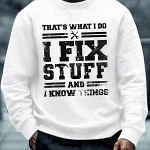 That's What I Do I Fix Stuff And I Know Things Funny Saying Crew Neck Text Letters Casual Sweatshirt, Hoodies&Sweatshirts, Lilicloth.com
