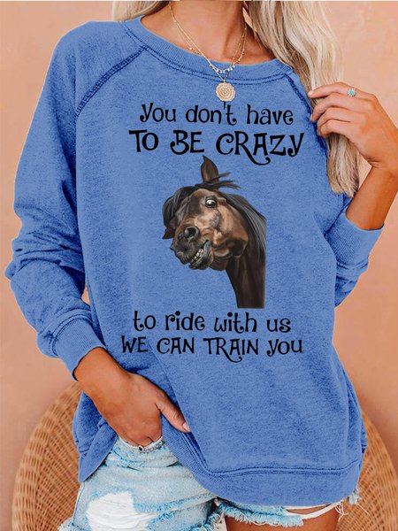 Womens You don’t have to be crazy to ride with us we can train you Letters Crew Neck Sweatshirt, Hoodies&Sweatshirts, Lilicloth.com