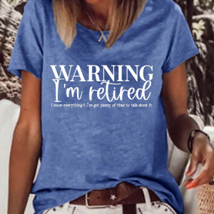 Women's Funny Word Warning I'm Retired I know Everything Casual Text Letters Loose T-Shirt, T-shirts, Lilicloth.com