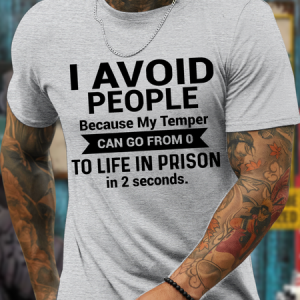 I avoid people because my temper can go from o to life in prison in 2 seconds Men's Cotton-Blend Crew Neck Loose Casual T-Shirt, T-shirts, Lilicloth.com