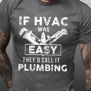 HVAC Technician Funny Saying Gift If HVAC Was Easy They'd Call It Plumbing Men's T-Shirt, T-shirts, Lilicloth.com
