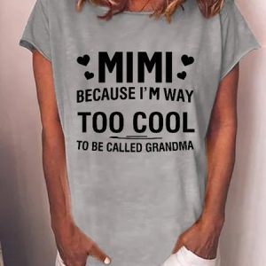 Women's MIMI Because I'M Way Too Cool To Be Called Grandma Funny Casual Cotton-Blend Crew Neck T-Shirt, T-shirts, Lilicloth.com