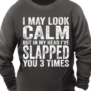 Men’s I May Look Calm But In My Head I’ve Slapped You 3 Times Casual Crew Neck Sweatshirt, Hoodies&Sweatshirts, Lilicloth.com