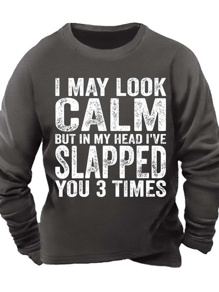 Men’s I May Look Calm But In My Head I’ve Slapped You 3 Times Casual Crew Neck Sweatshirt, Hoodies&Sweatshirts, Lilicloth.com