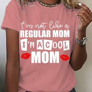 I Am Not Like A Regular Mom I'm A Cool Mom Cotton T-Shirt, T-shirts, Lilicloth.com