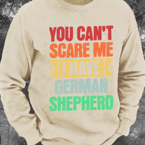 You Can't Scare Me I Have German Shepherd Men's Casual Sweatshirt, Hoodies&Sweatshirts, Lilicloth.com