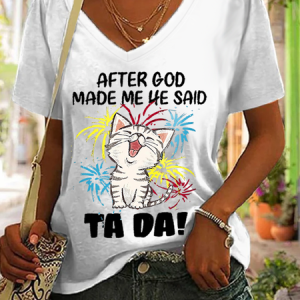 Women's Funny Cat After God Made Me He Said Ta Da Casual V Neck Cotton T-Shirt, T-shirts, Lilicloth.com
