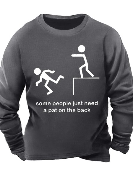 Men's Some People Just Need A Pat On The Back Funny Graphic Printing Casual Text Letters Crew Neck Sweatshirt, Hoodies&Sweatshirts, Lilicloth.com