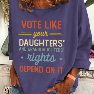 Vote Like Your Daughter’s Rights Depend On It Casual Sweatshirt, Hoodies&Sweatshirts, Lilicloth.com
