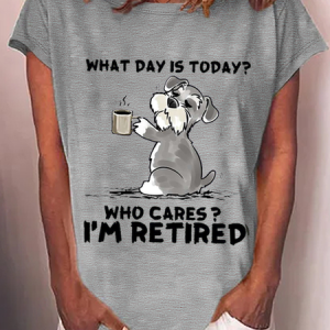 What Day Is Today Who Cares I’M Retired Cotton-Blend T-Shirt, T-shirts, Lilicloth.com