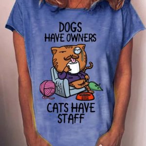 Women's Funny Dogs Have Owner Cats Have Staff Letters Casual T-Shirt, T-shirts, Lilicloth.com