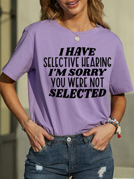 Women's I Have Selective Hearing I Am Sorry You Were Not Selected Funny Graphic Printing Text Letters Loose Casual Cotton T-Shirt, T-shirts, Lilicloth.com