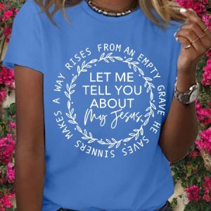 Women's Let me tell you about my Jesus Christian Song Casual Cotton Crew Neck T-Shirt, T-shirts, Lilicloth.com