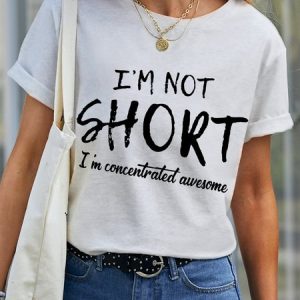 Women's funny I'm Not Short I'm Concentrated Awesome Loose Simple Cotton T-Shirt, T-shirts, Lilicloth.com