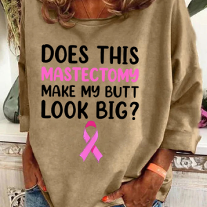 Does This Mastectomy Make My Butt Look Big Casual Printed Casual Sweatshirt, Hoodies&Sweatshirts, Lilicloth.com