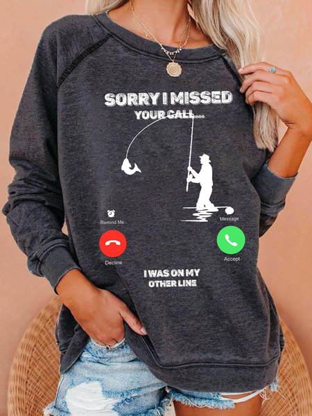 Sorry I Missed Your Call I Was On My Other Line Fishing Letter Crew Neck Casual Sweatshirts, Hoodies&Sweatshirts, Lilicloth.com
