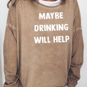 Maybe drinking will help Sweatshirts, Hoodies&Sweatshirts, Lilicloth.com