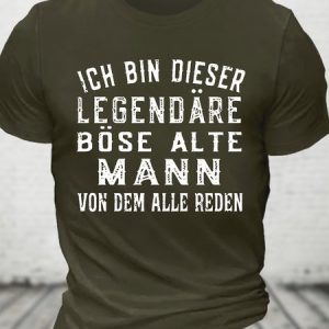 Ich Bin Dieser Legendäre Böse Alte Mann Von Dem Alle Reden Cotton T-shirt, T-shirts, Lilicloth.com