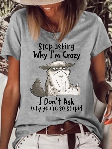Women's Stop Asking Why I'm Crazy I Don't Ask Why You're So Stupid Letters T-Shirt, T-shirts, Lilicloth.com