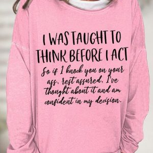 Women's I Was Taught To Think Before I Act Funny Graphics Printed Casual Loose Sweatshirt, Hoodies&Sweatshirts, Lilicloth.com