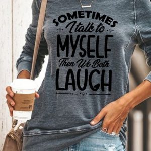 Women Funny quote Sometimes I Talk To Myself Then We Both Laugh Sweatshirt, Hoodies&Sweatshirts, Lilicloth.com
