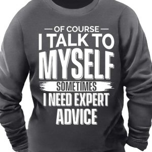 Men’s Of Course I Talk To Myself Sometimes I Need Expert Advice Crew Neck Casual Sweatshirt, Hoodies&Sweatshirts, Lilicloth.com