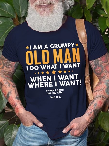 Men's I Am A Grumpy Old Man I Do What I What When I What Except I Gotta Ask My Wife Funny Graphic Print Text Letters Crew Neck Cotton Casual T-Shirt, T-shirts, Lilicloth.com