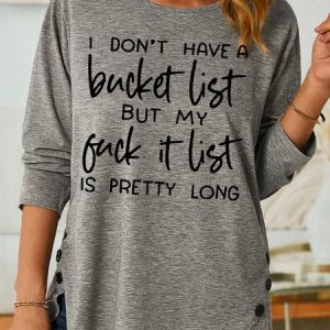 Womens Funny I Don't Have A Bucket List Top, Long sleeves, Lilicloth.com
