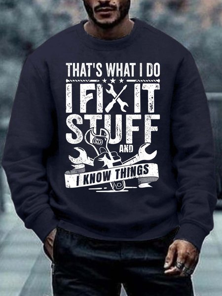 Men That’s What I Do I Fix Stuff I Know Things Tools Regular Fit Casual Sweatshirt, Hoodies&Sweatshirts, Lilicloth.com