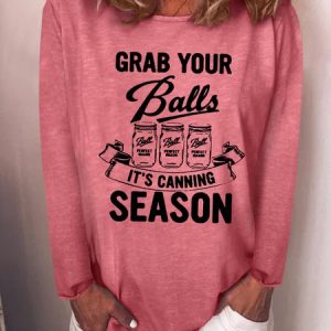 Grab Your Balls It'S Canning Season Round Neck Sweatshirts, Long sleeves, Lilicloth.com