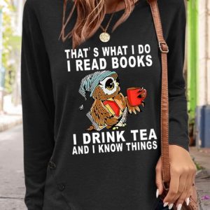 Women's Owl That’s What I Do I Read Books I Drink Tea And I Know Things Simple Loose Long sleeve Top, Long sleeves, Lilicloth.com