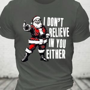 I Don't Believe In You Either Christmas Cotton T-Shirts, T-shirts, Lilicloth.com