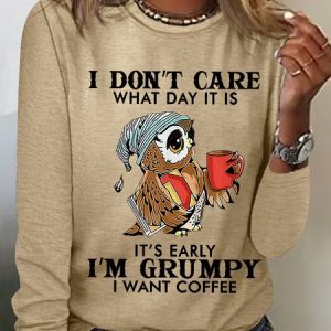 Women's Funny Owl Coffee I Don’T Care What Day It Is It’S Early I’M Grumpy Crew Neck Top, Long sleeves, Lilicloth.com