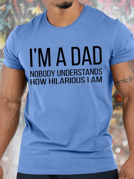Men's I Am A Dad Nobody Understands How Hilarious I Am Funny Graphic Print Cotton Crew Neck Casual Text Letters T-Shirt, T-shirts, Lilicloth.com