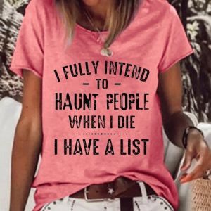 Women's I Fully Intend To Haunt People When I Die I Have A List T-Shirt, T-shirts, Lilicloth.com