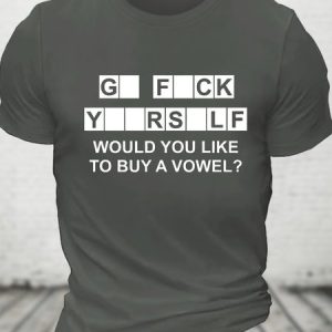 O Fuck Yourself - Would You Like To Buy A Vowel Funny Rude And Offensive Cotton T-shirt, T-shirts, Lilicloth.com