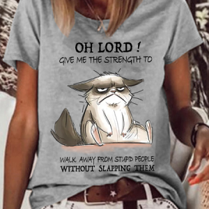 Women's Funny Cat Oh Lord Give Me The Strength To Walk Away From Stupid People Without Slapping Them Casual T-Shirt, T-shirts, Lilicloth.com