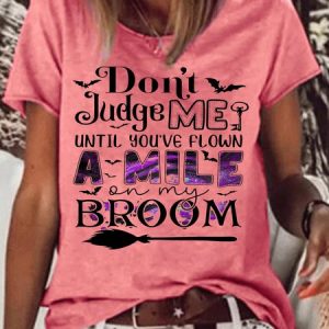 Women's Don't Judge Me Until You've Flown A Mile On My Broom Casual Crew Neck T-Shirt, T-shirts, Lilicloth.com